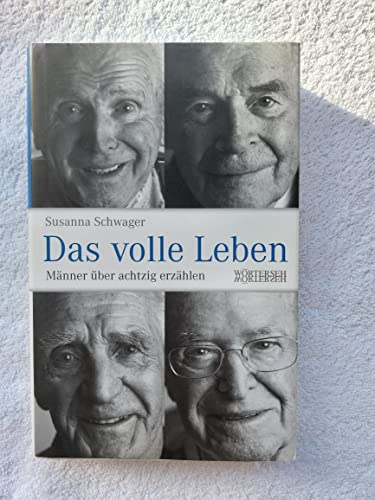 Das volle Leben: Männer über achtzig erzählen von Wrterseh Verlag